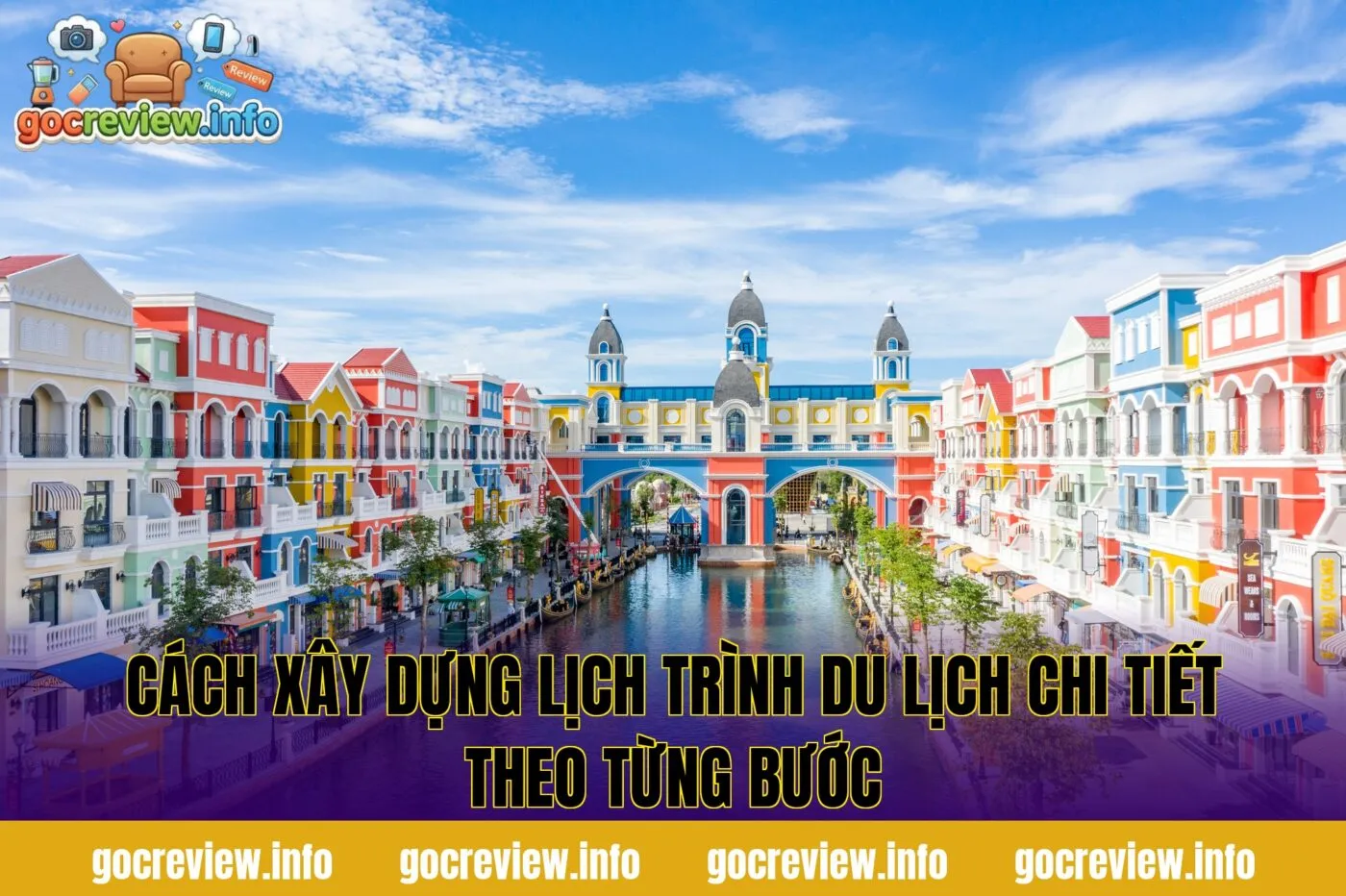 Cách xây dựng lịch trình du lịch chi tiết theo từng bước