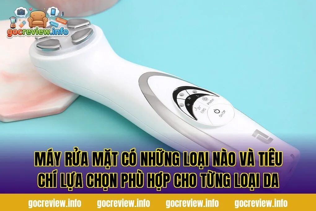 Máy rửa mặt có những loại nào và tiêu chí lựa chọn phù hợp cho từng loại da