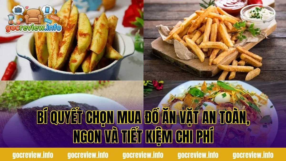 Bí quyết chọn mua đồ ăn vặt an toàn, ngon và tiết kiệm chi phí