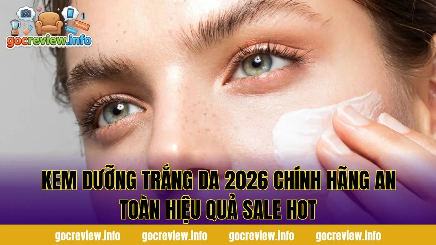 Kem Dưỡng Trắng Da 2026 Chính Hãng An Toàn Hiệu Quả Sale Hot