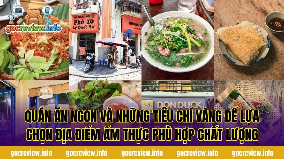 Quán ăn ngon và những tiêu chí vàng để lựa chọn địa điểm ẩm thực phù hợp chất lượng
