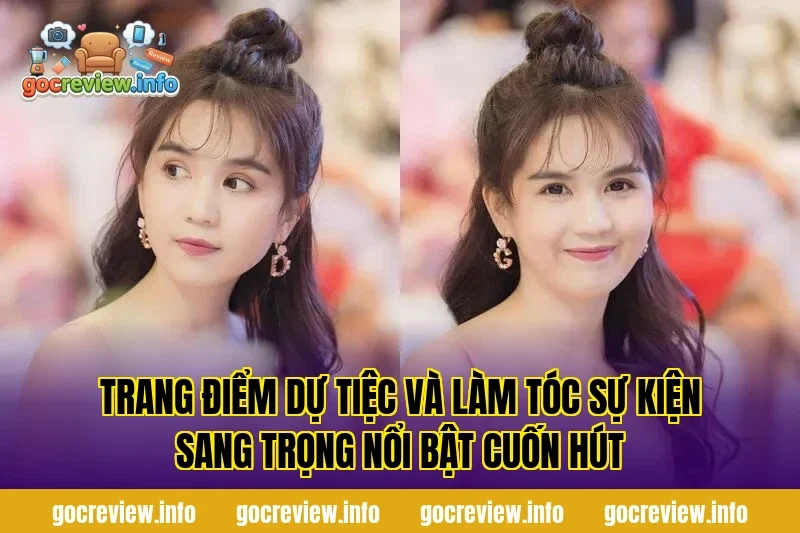 Trang điểm dự tiệc và làm tóc sự kiện sang trọng nổi bật cuốn hút