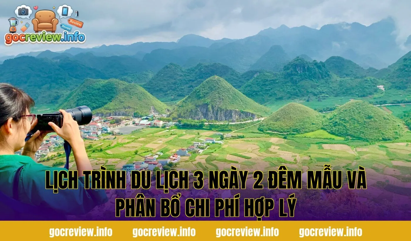 Lịch trình du lịch 3 ngày 2 đêm mẫu và phân bổ chi phí hợp lý
