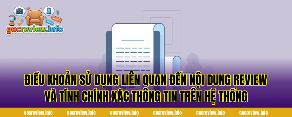 Điều khoản sử dụng liên quan đến nội dung review và tính chính xác thông tin trên hệ thống