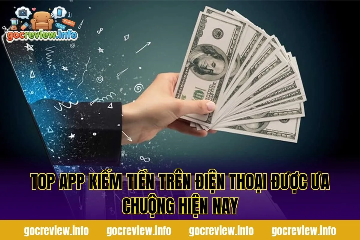 Top app kiếm tiền trên điện thoại được ưa chuộng hiện nay