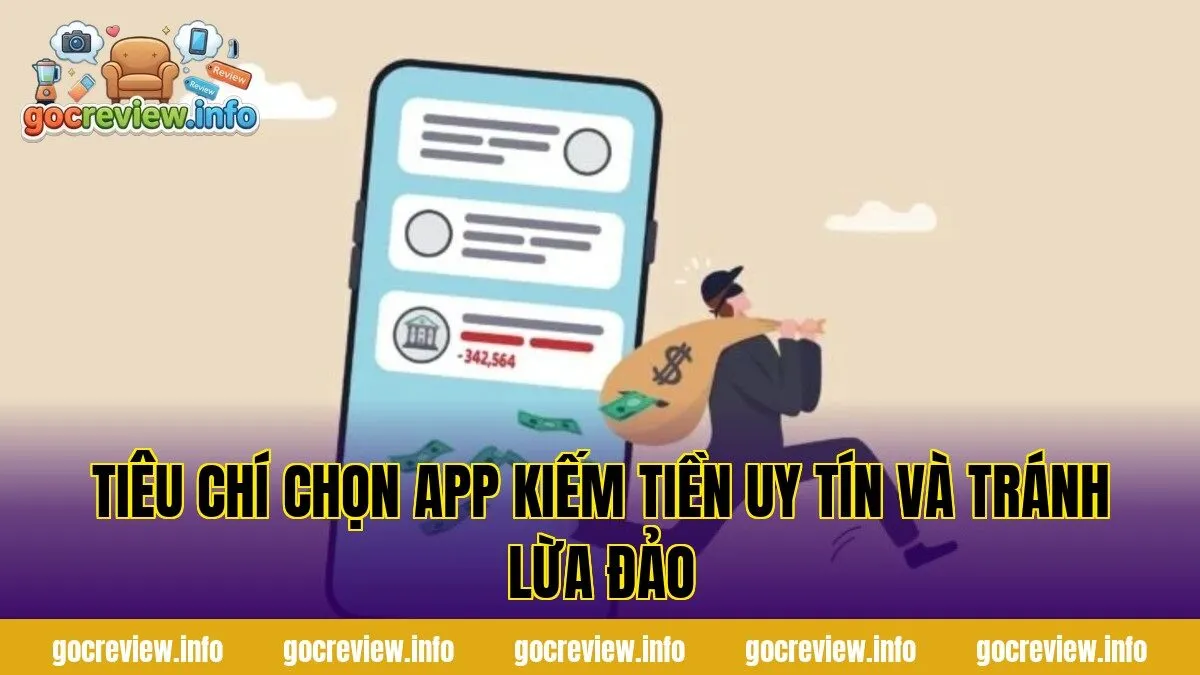 Tiêu chí chọn app kiếm tiền uy tín và tránh lừa đảo