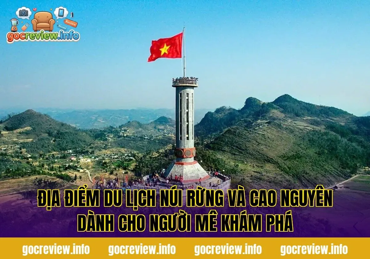 Địa điểm du lịch núi rừng và cao nguyên dành cho người mê khám phá