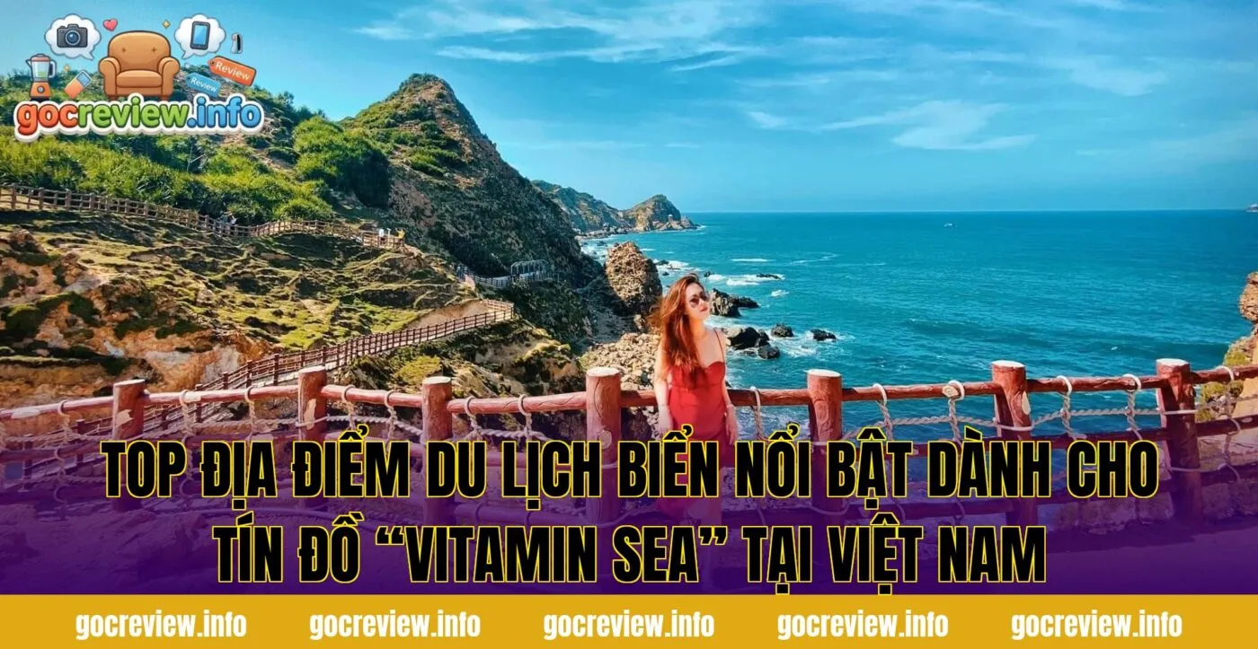 Top địa điểm du lịch biển nổi bật dành cho tín đồ “vitamin sea” tại Việt Nam