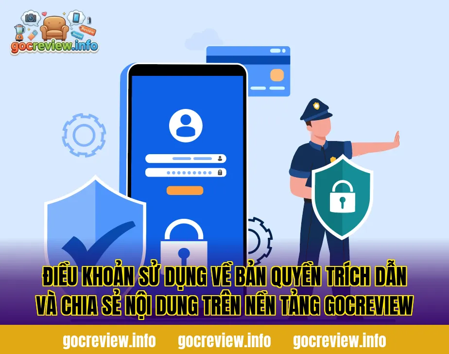 Điều khoản sử dụng về bản quyền trích dẫn và chia sẻ nội dung trên nền tảng GocReview