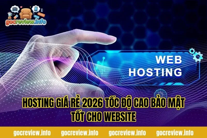 Hosting Giá Rẻ 2026 Tốc Độ Cao Bảo Mật Tốt Cho Website