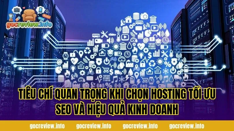 Tiêu chí quan trọng khi chọn hosting tối ưu SEO và hiệu quả kinh doanh