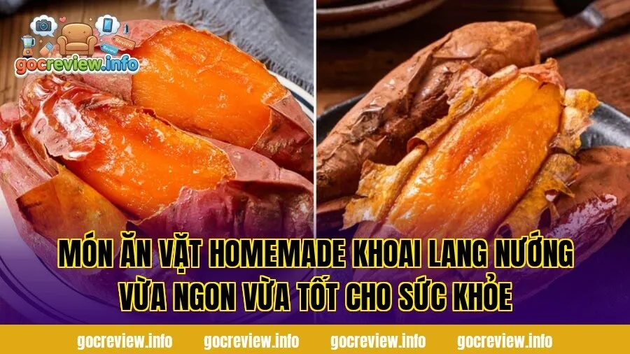 Món ăn vặt homemade khoai lang nướng vừa ngon vừa tốt cho sức khỏe