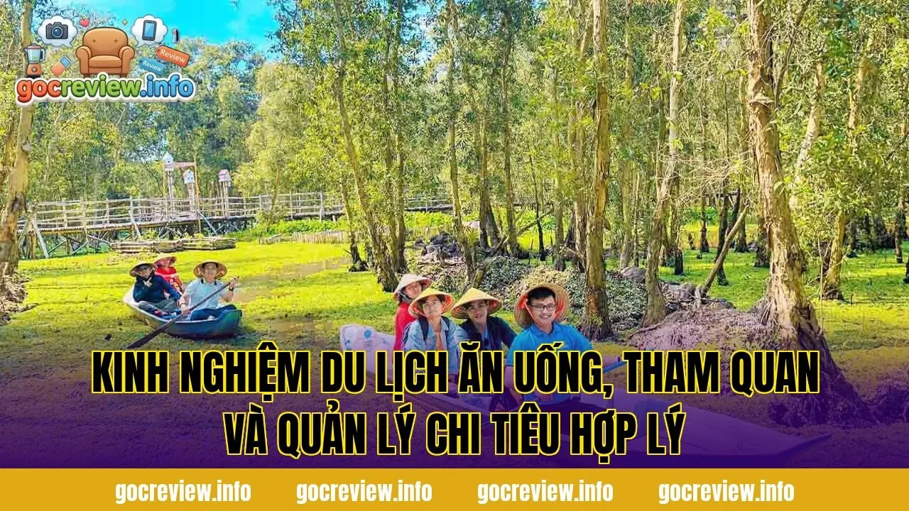 Kinh nghiệm du lịch ăn uống, tham quan và quản lý chi tiêu hợp lý