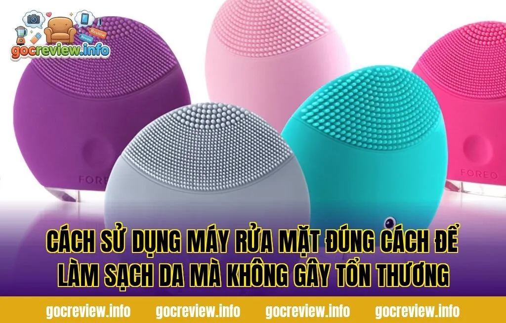 Cách sử dụng máy rửa mặt đúng cách để làm sạch da mà không gây tổn thương