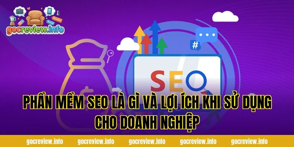 Phần mềm SEO là gì và lợi ích khi sử dụng cho doanh nghiệp