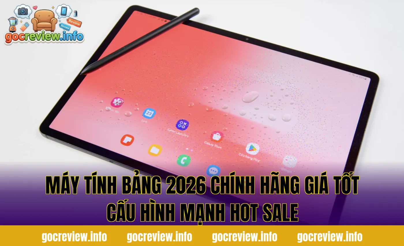 Máy Tính Bảng 2026 Chính Hãng Giá Tốt Cấu Hình Mạnh Hot Sale