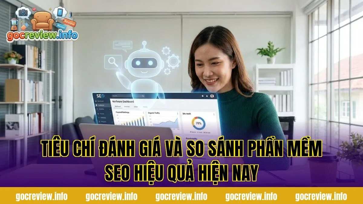 Tiêu chí đánh giá và so sánh phần mềm SEO hiệu quả hiện nay