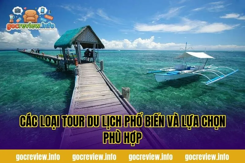 Các loại tour du lịch phổ biến và lựa chọn phù hợp