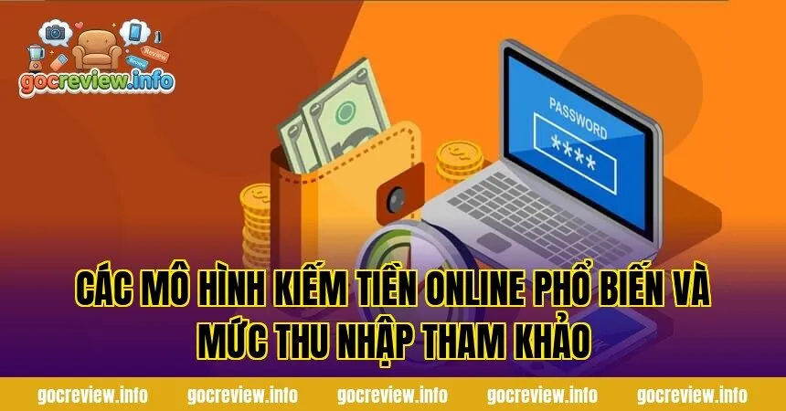 Các mô hình kiếm tiền online phổ biến và mức thu nhập tham khảo
