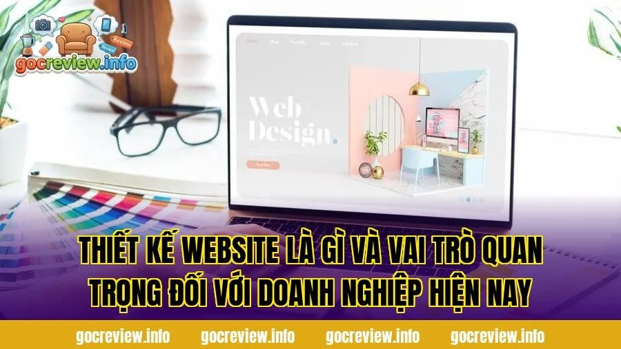 Thiết kế website là gì và vai trò quan trọng đối với doanh nghiệp hiện nay