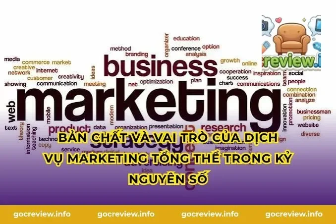 Bản chất và vai trò của dịch vụ marketing tổng thể trong kỷ nguyên số