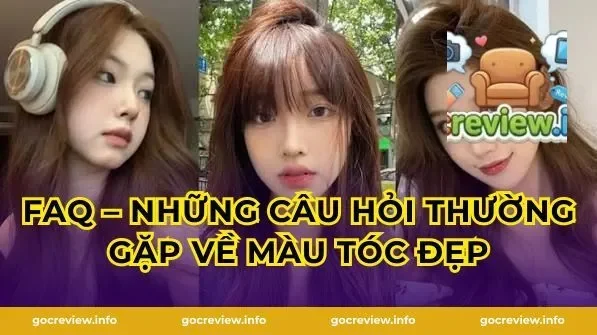 FAQ – Những Câu Hỏi Thường Gặp Về Màu Tóc Đẹp