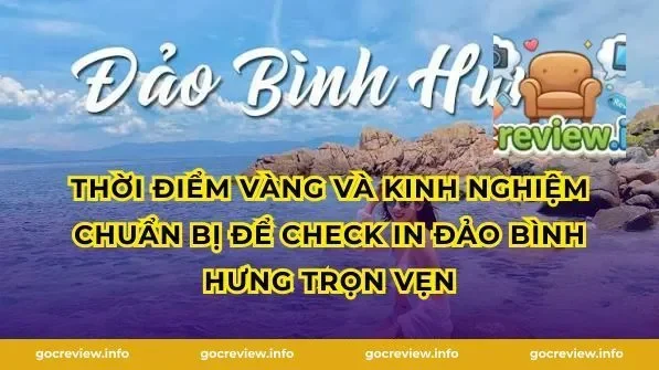 Thời điểm vàng và kinh nghiệm chuẩn bị để Check in Đảo Bình Hưng trọn vẹn